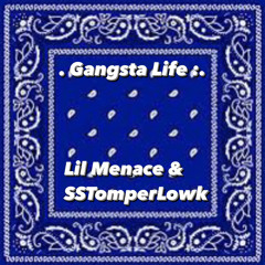 . Gangsta Life :. - SSTomperLowk & Lil Menace