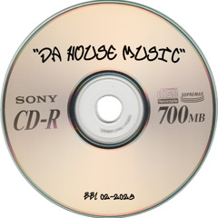 "DA HOUSE MUSIC"