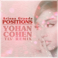Ariana Grande - Positions [DJ YOHAN COHEN TLV REMIX]🔥