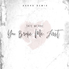 Tate McRae - You Broke Me First (Avrha Remix)