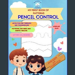 Read ebook [PDF] ✨ My First Book of Patterns - Pencil Control: Workbook for kids 3-5, Toddlers, Pr