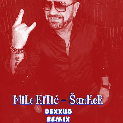 Mile Kitic - Sanker (DEXXUS REMIX 2025)