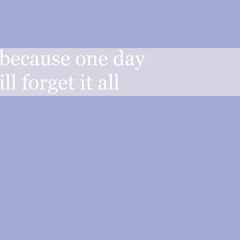 because one day ill forget it all - AZALI