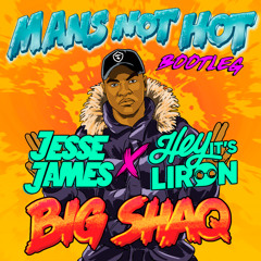 Man's Not Hot (Hey It's Liron x Jesse James Bootleg)