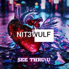 NIT3WULF - See Thru U (Original Mix) [FREE DOWNLOAD]