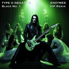 Type O Negative - Black No.1 - ENZYMES VIP Remix