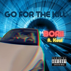 GO FOR THE KILL // FET.  KCUF
