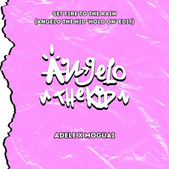 Set Fire To The Rain (Angelo The Kid 'Hold On' Edit)