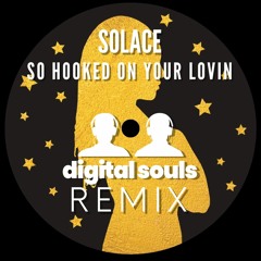 Solace - So Hooked On Your Lovin - Digital Souls Remix * FREE DL *