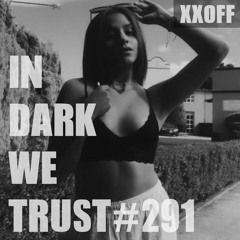 XXOFF - IN DARK WE TRUST # 291