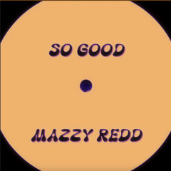 MAZZY REDD - SO GOOD
