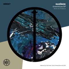 MRR057 - Nasïnok - Greenhouse EP Incl Kreature Remix