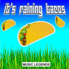 It’s Raining Tacos