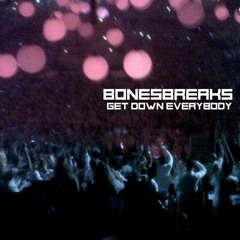 GET DOWN EVERYBODY / BONESBREAKS / UNRELEASED