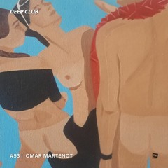 Deep Club Podcast #53: Omar Martenot