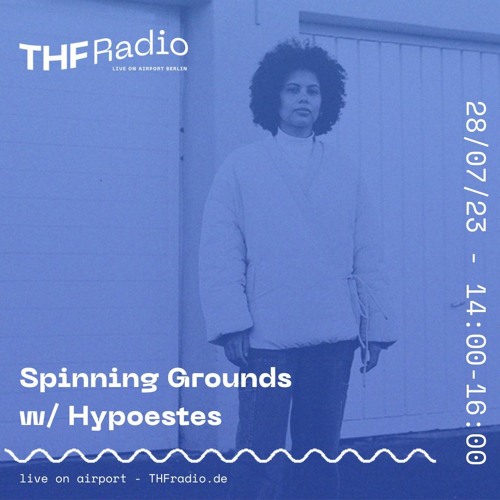 Spinning Grounds I w/ Hypoestes @ THF Radio, 28/07/23