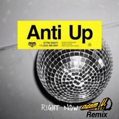 Anti Up - Right Now (Adam V. Remix)