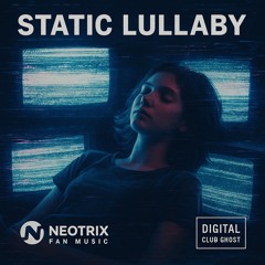 Static Lullaby (Digital Club Ghost)