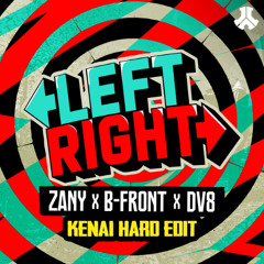 Zany & B-Front & DV8 - LEFT - RIGHT (KENAI HARD EDIT)