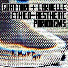 Stephen Zepke - Guattari & Laruelle: Ethico-Aesthetic Paradigms