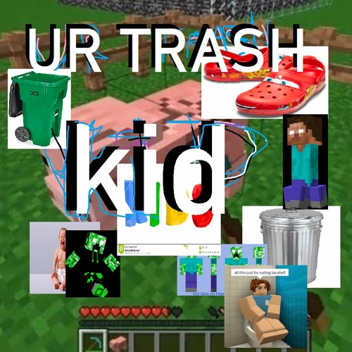 Stream UR TRASH KID (robloxcore) by dontcarewontcare Listen online