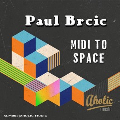 Paul Brcic - Midi To Space  [EP ©2023]