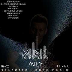 Music Is My Life - DJ MIŁY  Selected House Music No.225 (13.03.2023)