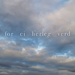For ei herleg verd