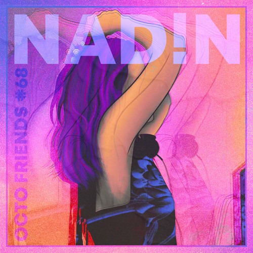 Octo Friends #68 - NAD!N