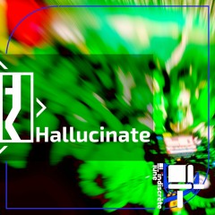 Hallucinate