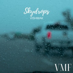 [No Copyright Music] Vishmak - Skydrops [VMF Release]