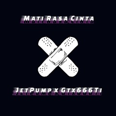 Mati Rasa Cinta ft. Jet Pump