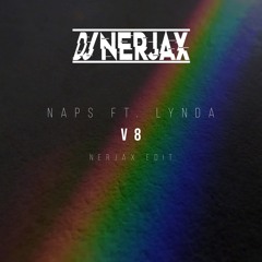 Naps ft. Lynda - V8 ( Nerjax Edit )