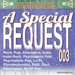 A Special Request 003 | Alternative | Indie | Psychedelic Folk | Lo-Fi | Plunderphonics | Electropop