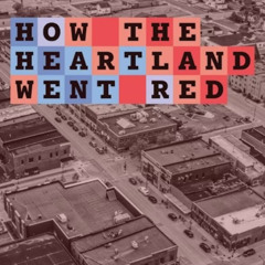 Stephanie Ternullo - How the Heartland Went Red