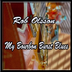 My Bourbon Burst Blues