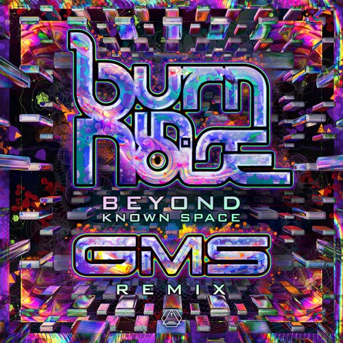 Burn in Noise - Beyond Known Space (GMS Remix)