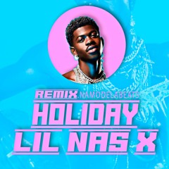 LIL NAS X - HOLIDAY - REMIX - NAMODELABEATS