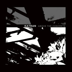 Katran - Above The Concrete Album