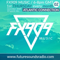 FX909 MUSIC radioshow - NOV 2020 - guest mix ATLANTIC CONNECTION - Future Sound Radio
