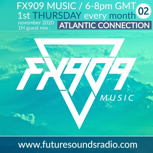 FX909 MUSIC radioshow - NOV 2020 - guest mix ATLANTIC CONNECTION - Future Sound Radio