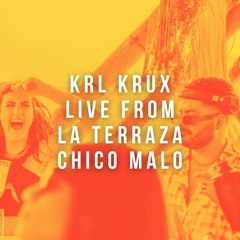 KRL KRUX LIVE @ LA TERRAZA CHICO MALO