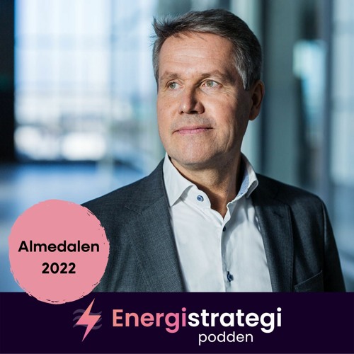 #118 - Johan Svenningsson, Uniper & EnergiStrategiPodden fokuserar på ALMEDALEN 2022