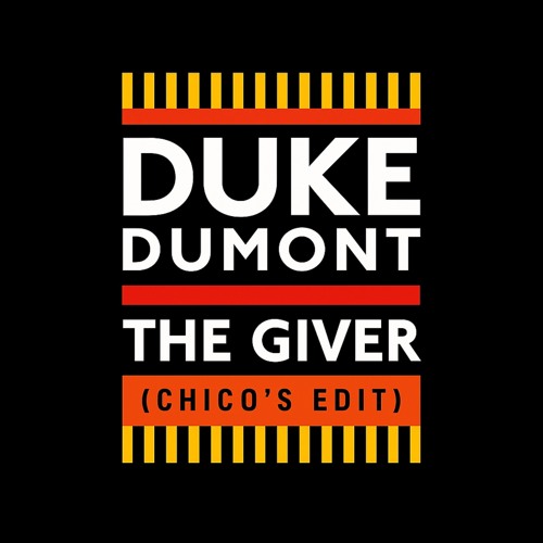 Duke Dumont - The Giver (Chico's Edit)
