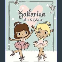 Read ebook [PDF] 🌟 Bailarina Libro de Colorear: Libro de Colorear para Niñas de 4 a 8 años Amantes