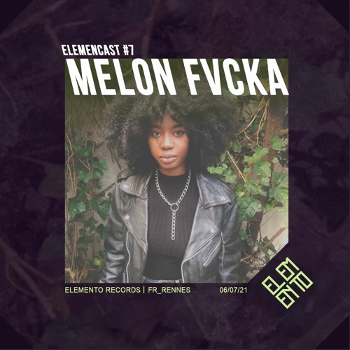 ELEMENCAST #7 - MELON FVCKA