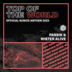 PASSIK & Mister Alive - Top Of The World (SunIce Anthem)