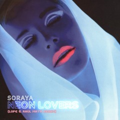 Soraya -  Neon Lovers (Lope & Raul Mata Remix)
