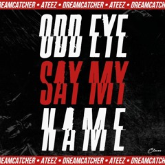 [MASHUP] DREAMCATCHER(드림캐쳐) X ATEEZ(에이티즈) - ODD EYE X SAY MY NAME