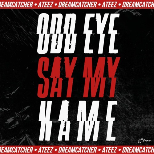 [MASHUP] DREAMCATCHER(드림캐쳐) X ATEEZ(에이티즈) - ODD EYE X SAY MY NAME